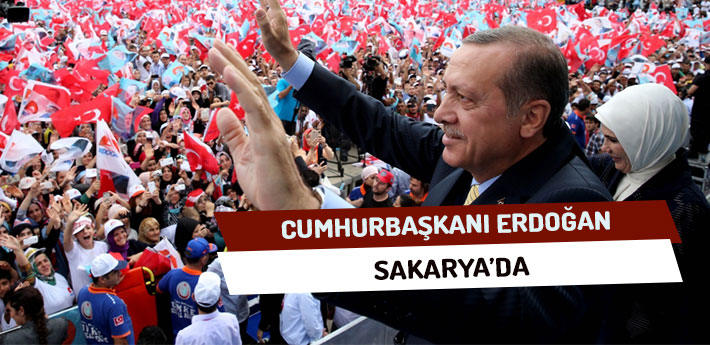 Cumhurbaşkanı Recep Tayyip Erdoğan Sakarya’da