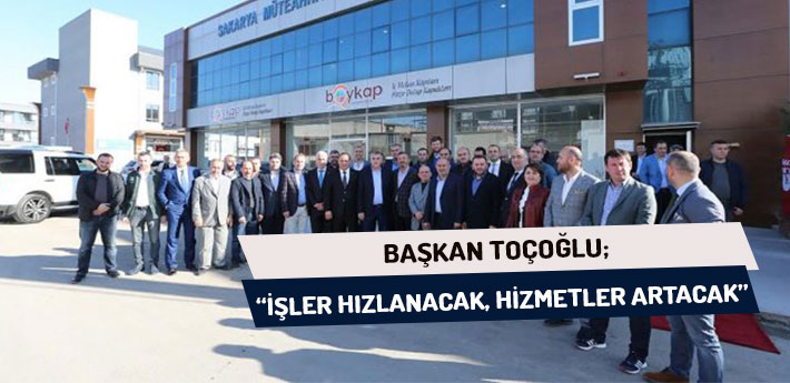 Başkan Toçoğlu:İşler Hızlanacak Hizmetler Artacak