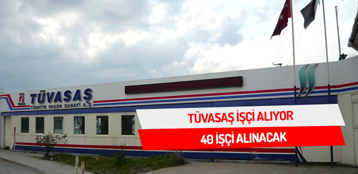 Tüvasaş 40 işçi alıyor