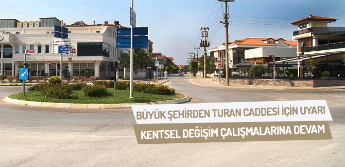 Büyükşehir’den Turan Caddesi için uyarı