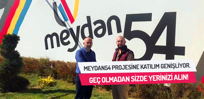 Meydan54 Projesine Katılım Genişliyor.