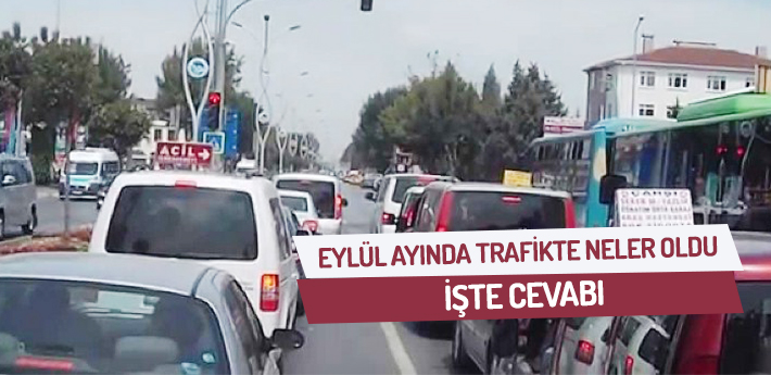 Eylül ayında trafikte neler oldu? İşte cevabı.