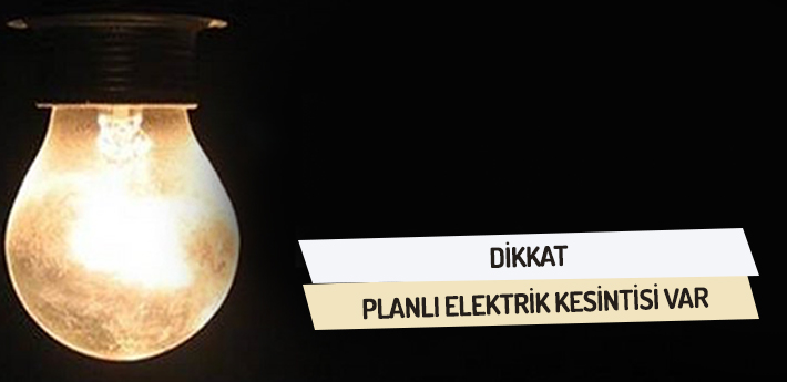 7 ilçeye elektrik kesintisi uyarısı