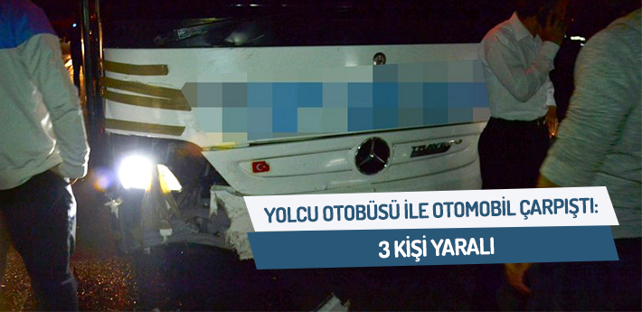 Yolcu otobüsü ile otomobil çarpıştı: 3 Yaralı