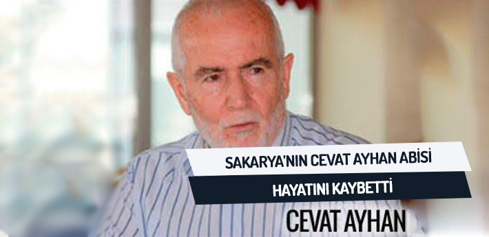 SAKARYA CEVAT AYHAN ABİSİNİ KAYBETTİ