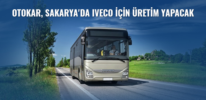 Otokar, Sakarya'da Iveco için üretim yapacak