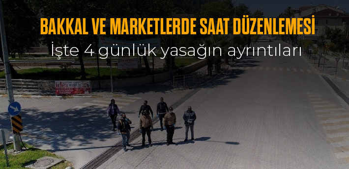 4 gün sokağa çıkma yasağında marketlere yeni düzenleme!