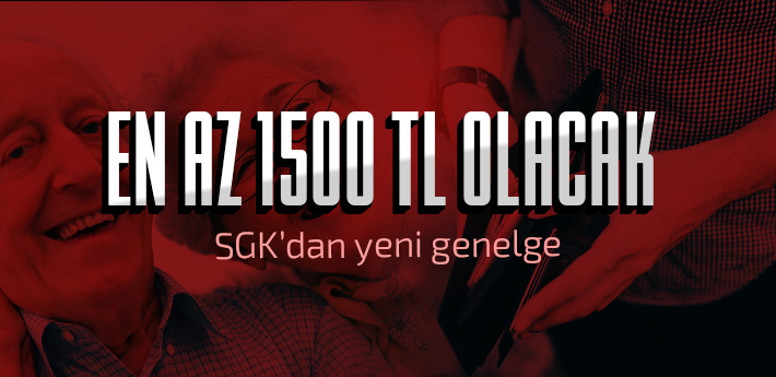 Yaşlılık ve ölüm aylıkları en az 1500 TL olacak! 