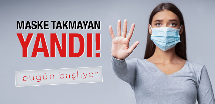 Maskesiz sokağa çıkanlar yandı! Cezası bugün başlıyor