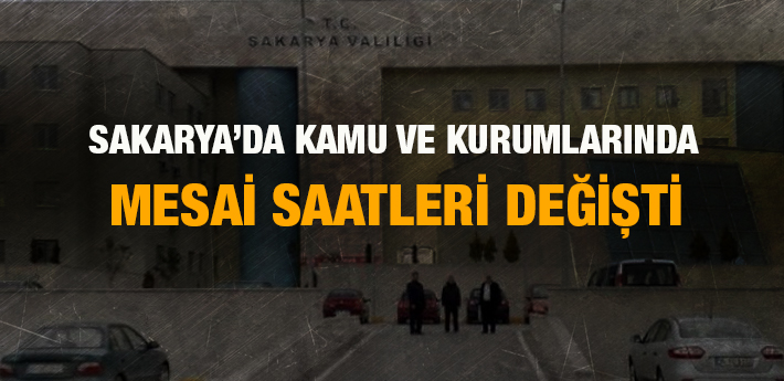 Sakarya'da kamu kurumlarında mesai saatleri değişti