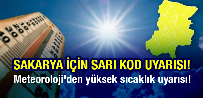 Meteroloji Sakarya için Sarı Kod uyarısı yaptı!