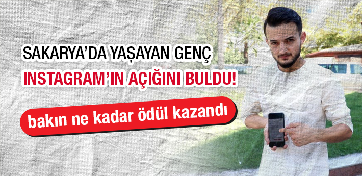 Sakarya'da yaşayan Türkmen genç, Instagram'ın açığını buldu!