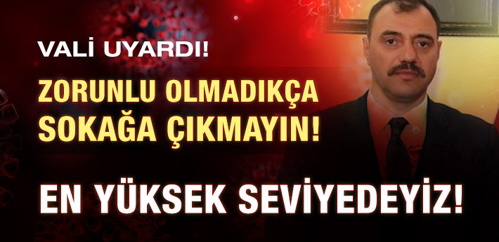 Vali Kaldırım Paylaştı Koronavirüsde En Yüksek Seviyedeyiz!