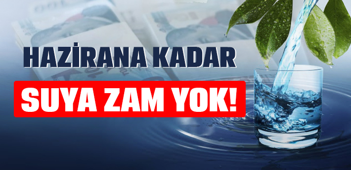 Haziran'a kadar suya zam yok