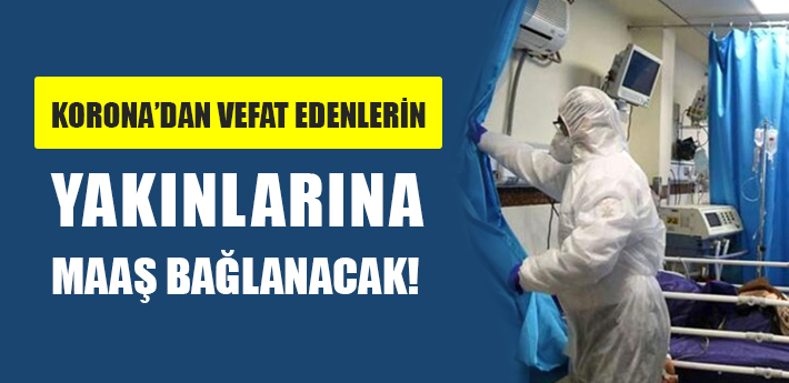 Koronavirüsten ölen sağlıkçıların yakınlarına maaş bağlanacak! 