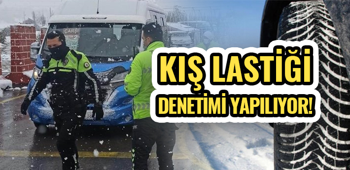 Kış lastiği denetimi yapılıyor