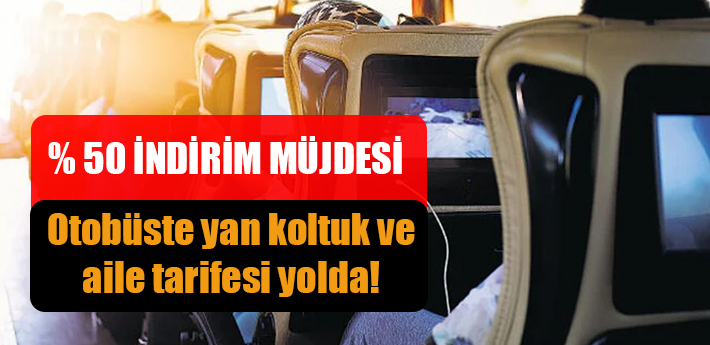 Otobüste yan koltuk ve aile tarifesi yolda!