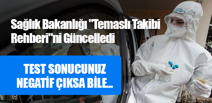 Sağlık Bakanlığı 'Temaslı Takibi Rehberi'ni güncelledi: Test sonucu negatif çıksa bile...