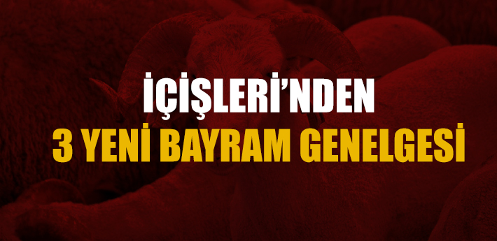 İçişleri Bakanlığı’ndan 3 yeni genelge