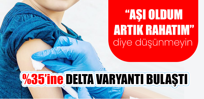 Delta varyantı olanların üçte biri aşı yaptıranlar çıktı