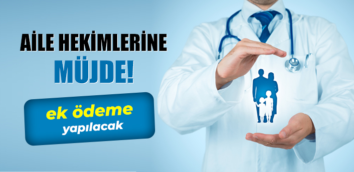 Sözleşmeli aile hekimlerine ek ödeme müjdesi geldi