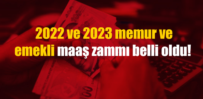 2022 ve 2023 memur ve emekli maaş zammı belli oldu! 