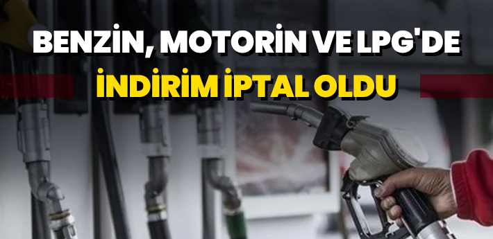 Benzin, motorin ve LPG'de yarın yapılacak dev indirim iptal oldu