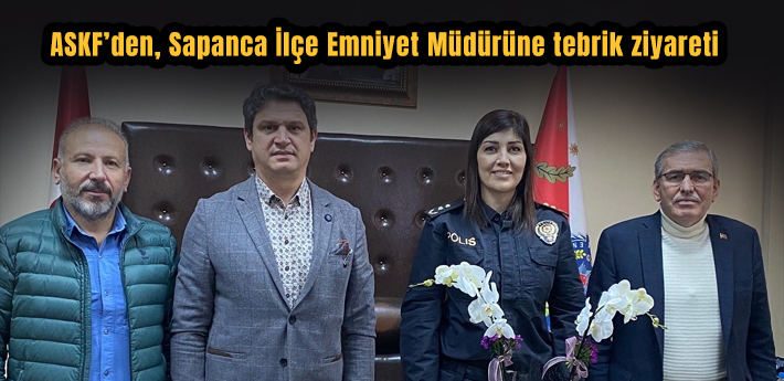 ASKF’den, Sapanca İlçe Emniyet Müdürüne tebrik ziyareti