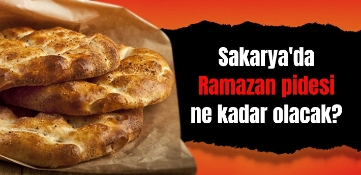 Sakarya'da Ramazan pidesi ne kadar olacak?