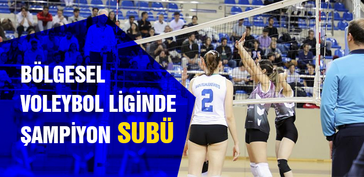 Bölgesel voleybol liginde şampiyon SUBÜ