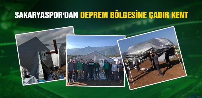 Sakaryaspor'dan deprem bölgesine çadır kent