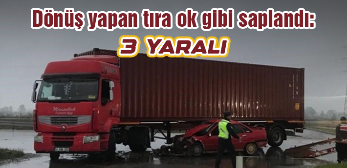 Otomobil, kavşakta dönüş yapan tıra ok gibi saplandı: 3 yaralı