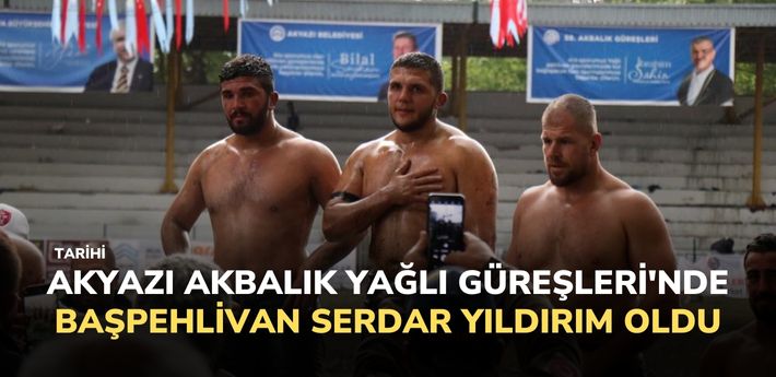 Tarihi Akyazı Akbalık Yağlı Güreşleri'nde başpehlivan Serdar Yıldırım oldu