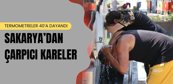 Termometrelerin 40’a dayandığı en sıcak günde Sakarya’dan çarpıcı kareler